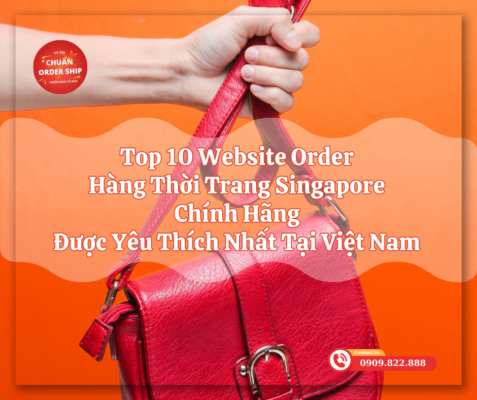 Với sự phát triển của công nghệ và thương mại điện tử, việc order hàng thời trang Singapore về Việt Nam đã trở nên dễ dàng và tiện lợi hơn bao giờ hết với CHUẨN Order Ship.