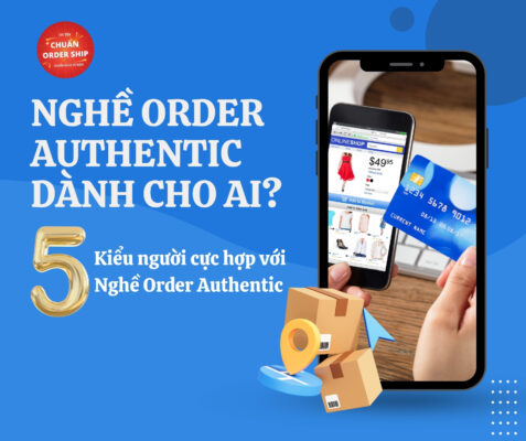 Nghề order authentic không phải “việc nhẹ lương cao”, nhưng nếu bạn có đam mê, sự chăm chỉ và một chút chiến lược, đây sẽ là con đường kinh doanh bền vững và thú vị.