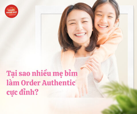 Nghề Order Authentic không chỉ là “cần câu cơm” của nhiều mẹ bỉm, mà còn là bệ phóng giúp phụ nữ tự chủ tài chính và phát triển bản thân ngay cả khi ở nhà chăm con.