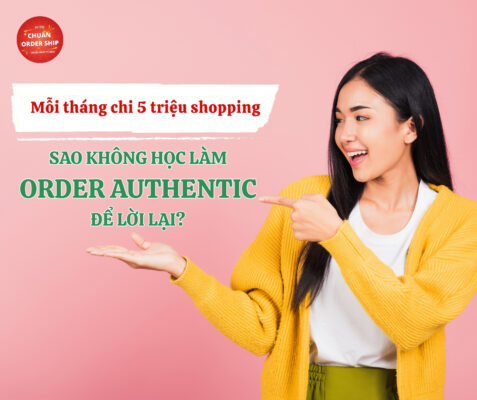 Order Authentic là một cách giúp bạn làm chủ hành trình shopping: tự đặt hàng, tự tính giá, tự chọn nguồn uy tín – và quan trọng nhất là tối ưu chi phí đến từng đồng.
